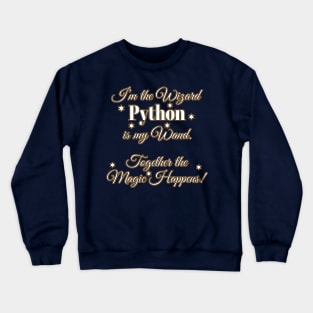 I'm the Wizard, Python is my wand, Together the Magic happens! Crewneck Sweatshirt